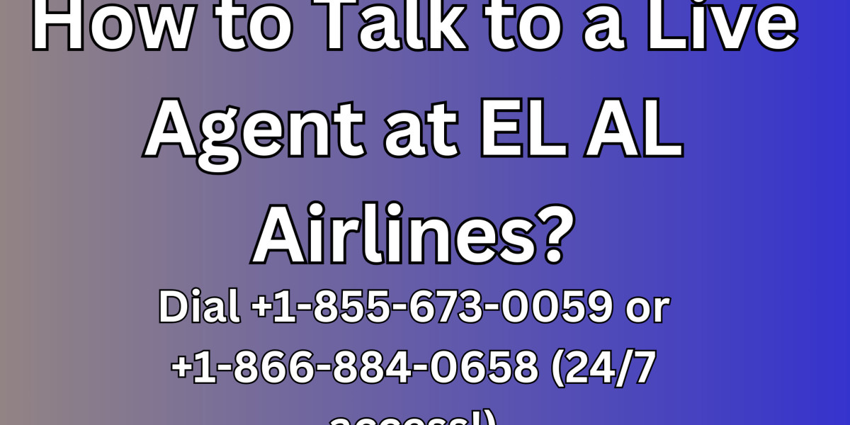 How to Talk to a Live Agent at EL AL Airlines? - Dial +1-855-673-0059 or +1-866-884-0658 (24/7 access!)