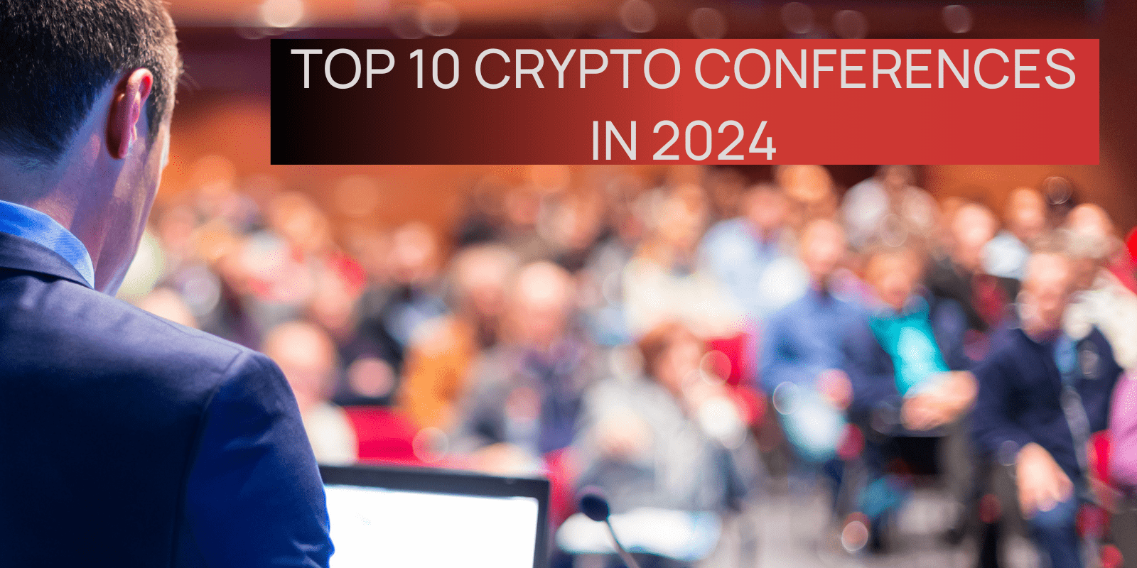 Top 10 crypto conferences for 2024 - MetaWise