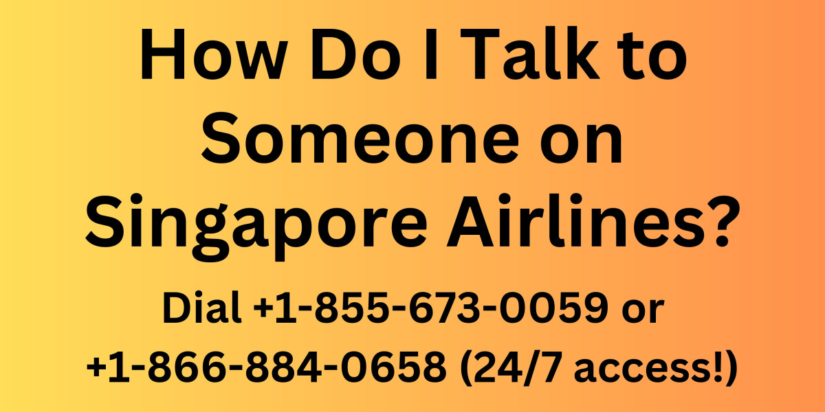 How Do I Talk to Someone on Singapore Airlines? - Dial +1-855-673-0059 or +1-866-884-0658 (24/7 access!)