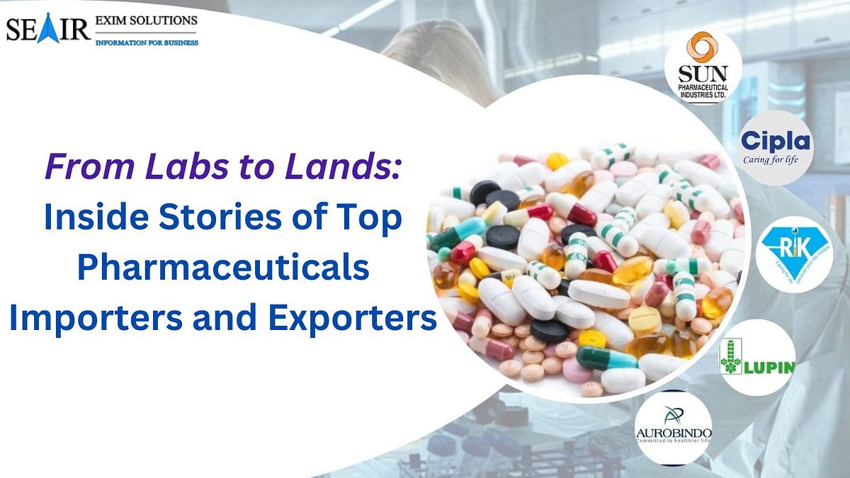 From Labs to Lands: Inside Stories of Top Pharmaceuticals Importers and Exporters | by Seair Exim Solutions | Feb, 2024 | Medium