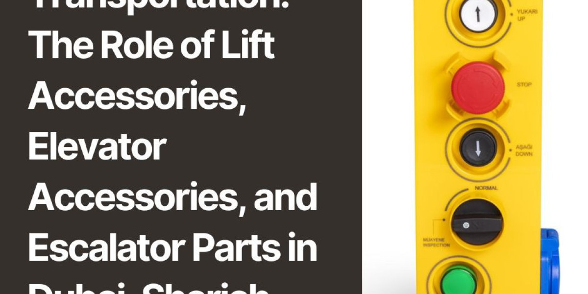 Elevating Vertical Transportation: The Role of Lift Accessories, Elevator Accessories, and Escalator Parts in Dubai, Sha