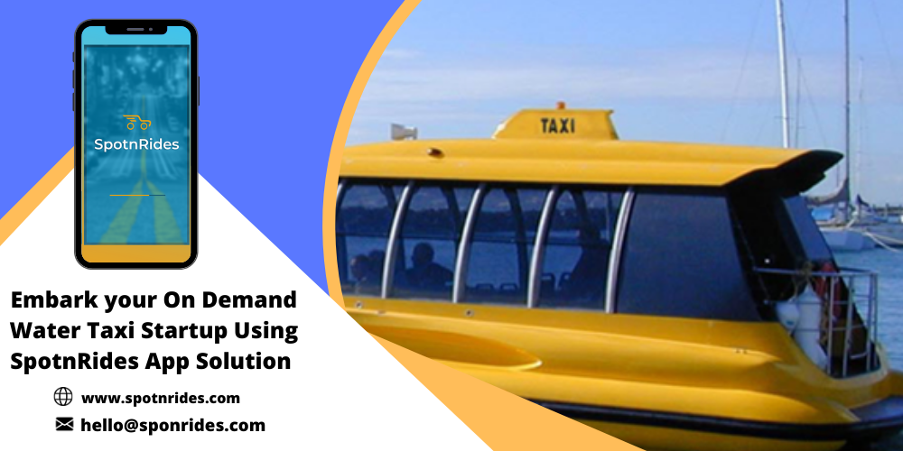 Embark your On Demand Water Taxi Startup Using SpotnRides App Solution