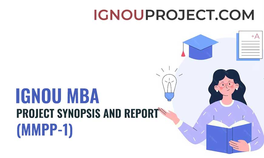 IGNOU MBA Project | IGNOU MMPP 1 Project Synopsis Sample