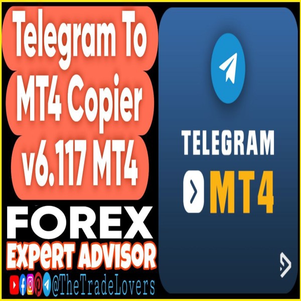 Telegram To MT4 Copier v6.117 MT4 (Works on Build 1430+) | Forex Robot | MT4 Expert Advisor - The Trade Lovers