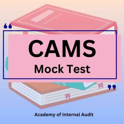 Get The CAMS Mock Test From the Academy of Internal Audit Profile Picture