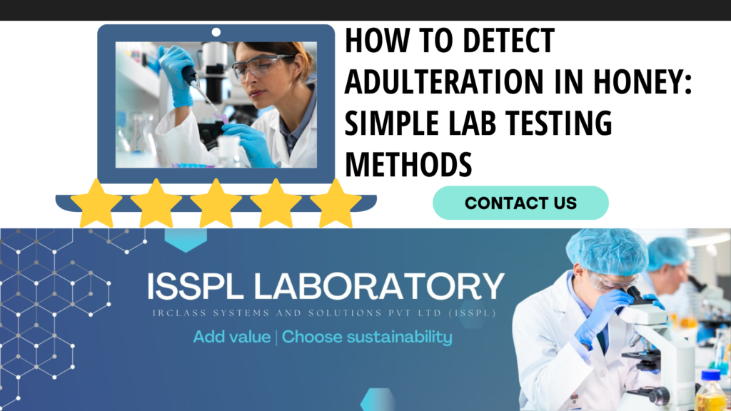 How to Detect Adulteration in Honey: Simple Lab Testing Methods - ISSPLLAB