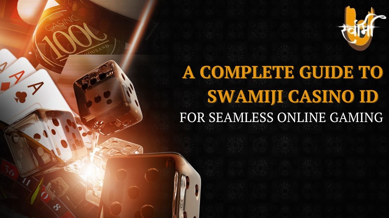 A Complete Guide to Swamiji Casino ID for Seamless Online Gaming - Swamiji Betting Id | Online Cricket Id | Casino Betting Id