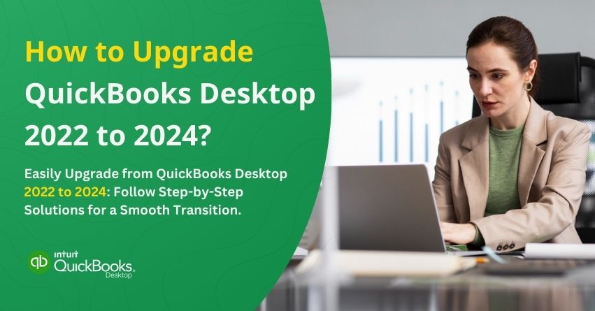 How Can You Upgrade QuickBooks Desktop from 2022 to 2024?