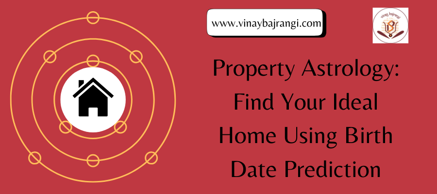 Property Astrology: Find Your Ideal Home Using Birth Date Prediction | by Bandhanyoga | Feb, 2025 | Medium