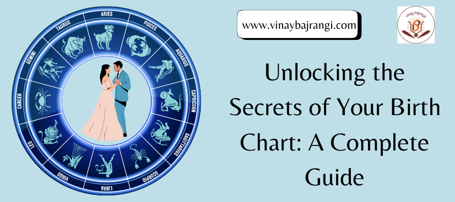 Unlocking the Secrets of Your Birth Chart: A Complete Guide