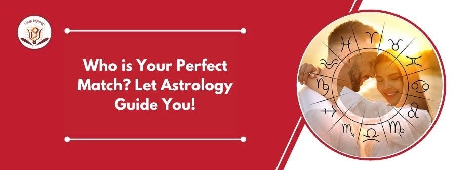 Who is Your Perfect Match? Let Astrology Guide You! | by Lifeprediction | Feb, 2025 | Medium