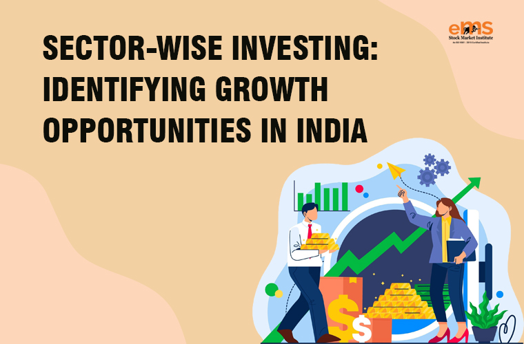 Sector-Wise Investing: Identifying Growth Opportunities in India - EMS