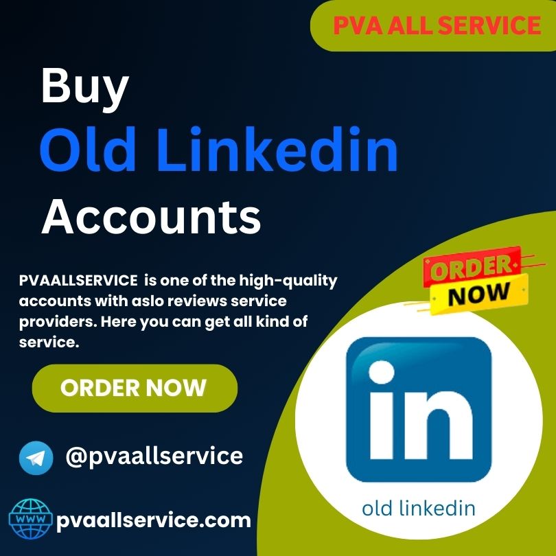 Buy Old LinkedIn Accounts - PVA All Service